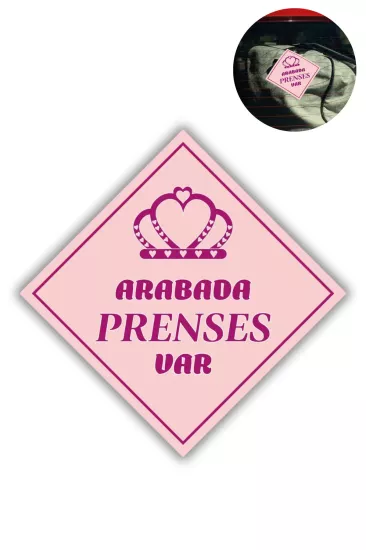 Araba Camı İçin Uyarı Stickerı - ’’ARABADA PRENSES VAR’’ - 10x10 cm Folyo Baskı Etiket